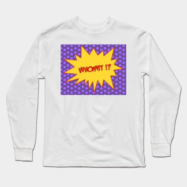 Whomst Long Sleeve T-Shirt by eerankin